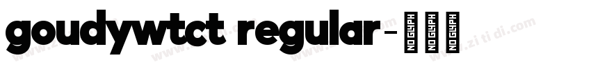 goudywtct regular字体转换 goudywtct regular字体转换
